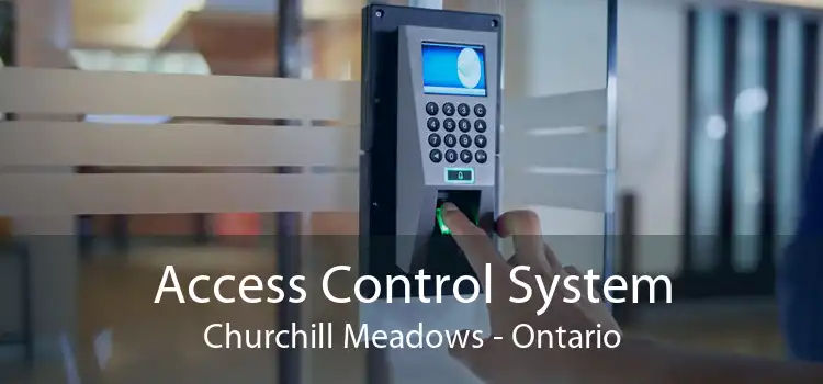 Access Control System Churchill Meadows - Ontario