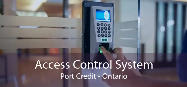 Access Control System Port Credit - Ontario