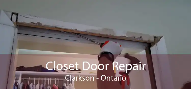 Closet Door Repair Clarkson - Ontario