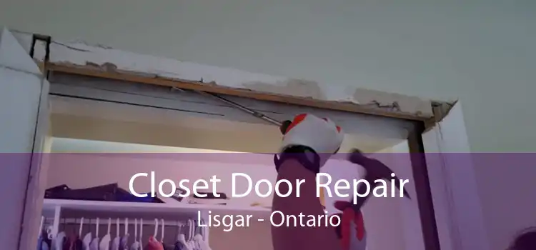 Closet Door Repair Lisgar - Ontario