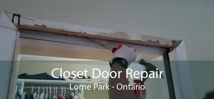 Closet Door Repair Lorne Park - Ontario
