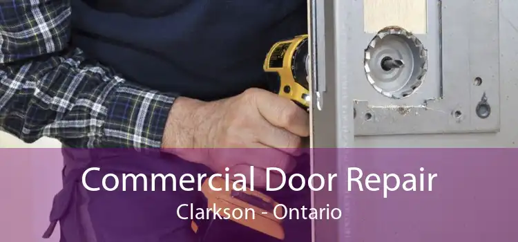 Commercial Door Repair Clarkson - Ontario