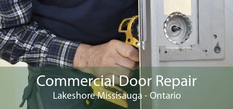 Commercial Door Repair Lakeshore Missisauga - Ontario