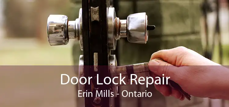 Door Lock Repair Erin Mills - Ontario