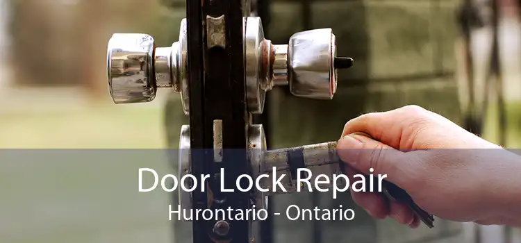 Door Lock Repair Hurontario - Ontario