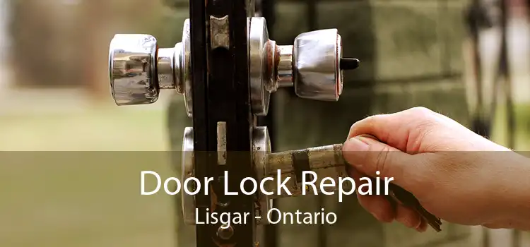 Door Lock Repair Lisgar - Ontario