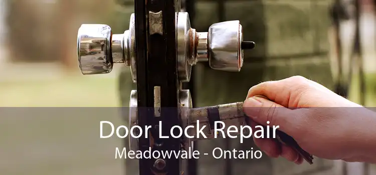 Door Lock Repair Meadowvale - Ontario