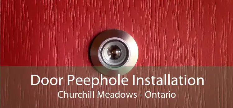 Door Peephole Installation Churchill Meadows - Ontario