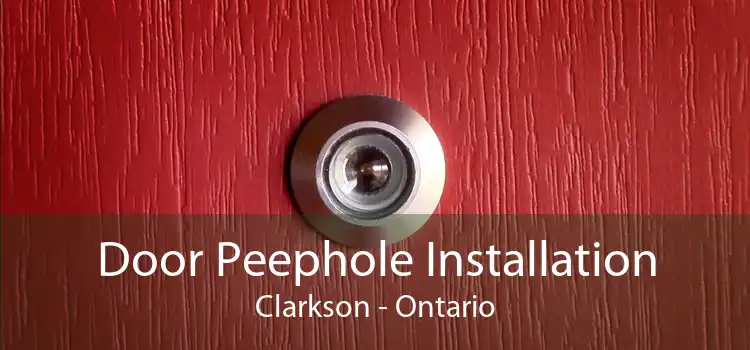 Door Peephole Installation Clarkson - Ontario