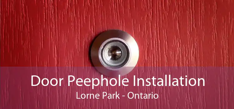 Door Peephole Installation Lorne Park - Ontario