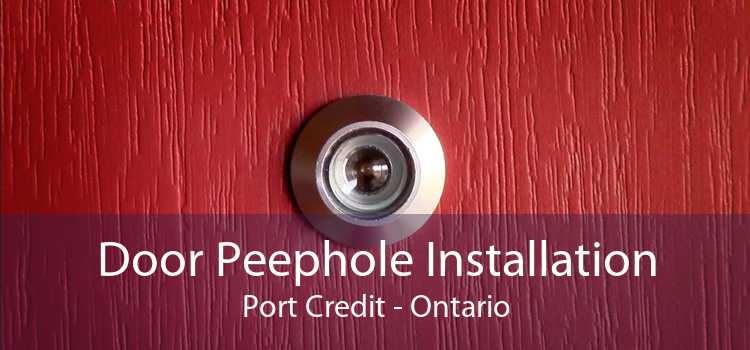 Door Peephole Installation Port Credit - Ontario
