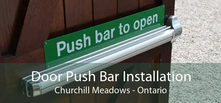 Door Push Bar Installation Churchill Meadows - Ontario