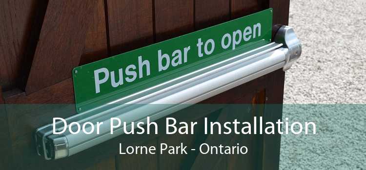 Door Push Bar Installation Lorne Park - Ontario