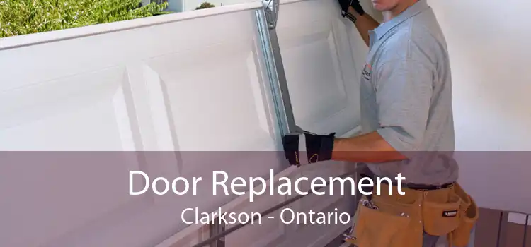 Door Replacement Clarkson - Ontario