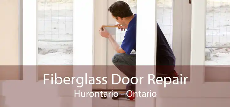 Fiberglass Door Repair Hurontario - Ontario