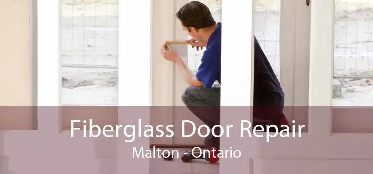 Fiberglass Door Repair Malton - Ontario