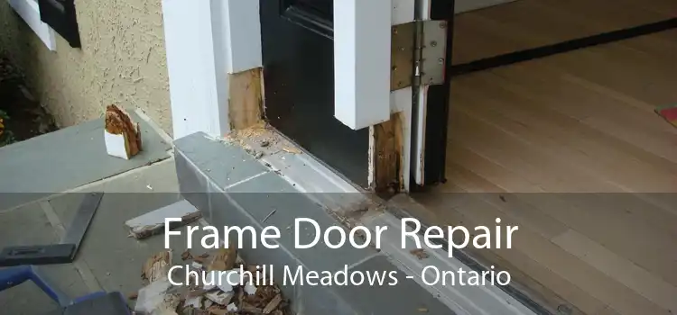 Frame Door Repair Churchill Meadows - Ontario