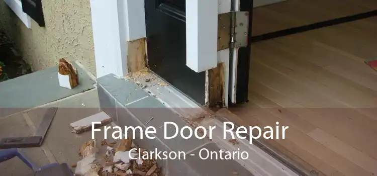 Frame Door Repair Clarkson - Ontario