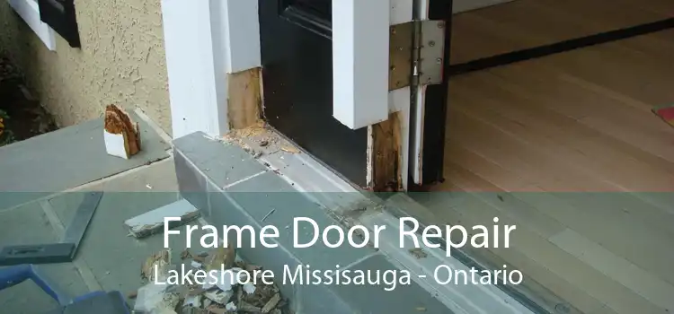Frame Door Repair Lakeshore Missisauga - Ontario