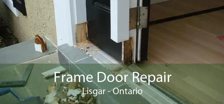 Frame Door Repair Lisgar - Ontario