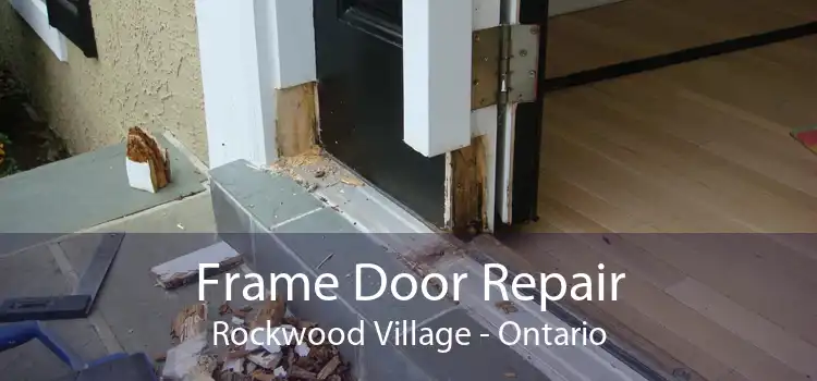 Frame Door Repair Rockwood Village - Ontario
