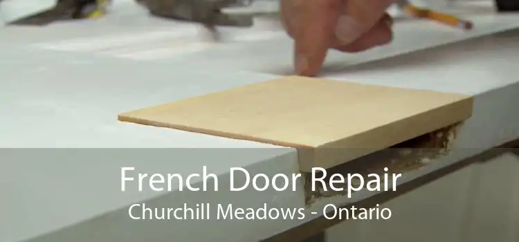 French Door Repair Churchill Meadows - Ontario