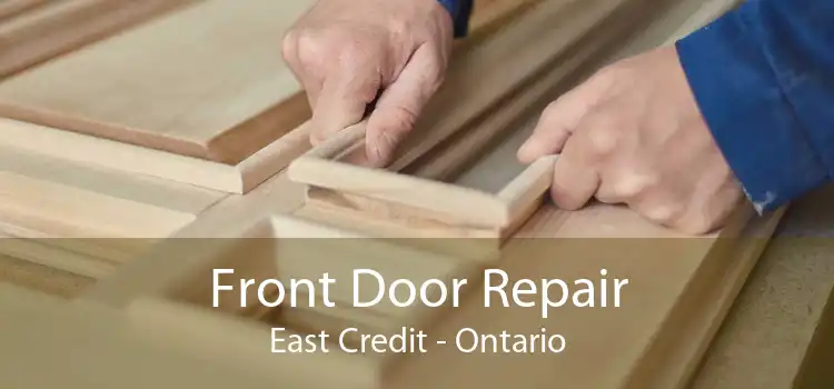 Front Door Repair East Credit - Ontario