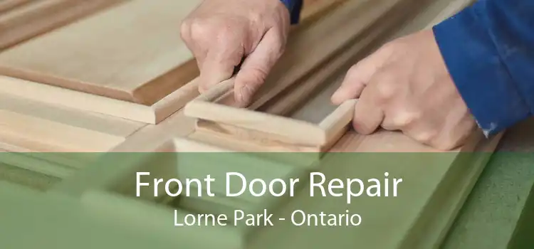 Front Door Repair Lorne Park - Ontario