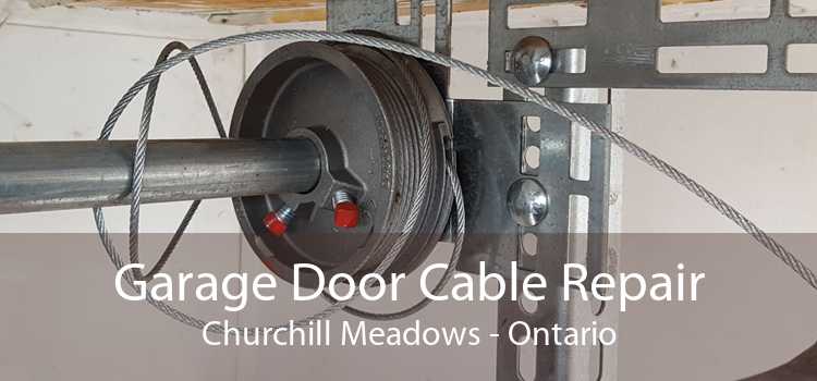 Garage Door Cable Repair Churchill Meadows - Ontario