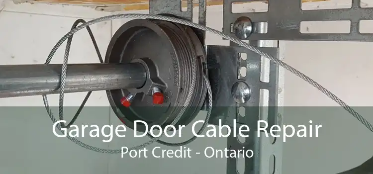 Garage Door Cable Repair Port Credit - Ontario