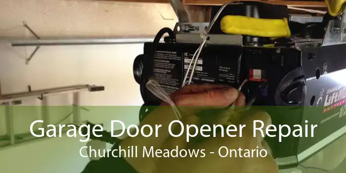 Garage Door Opener Repair Churchill Meadows - Ontario