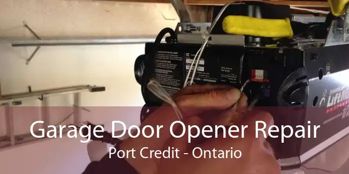 Garage Door Opener Repair Port Credit - Ontario