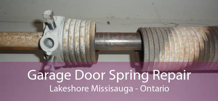 Garage Door Spring Repair Lakeshore Missisauga - Ontario