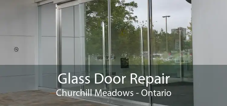 Glass Door Repair Churchill Meadows - Ontario