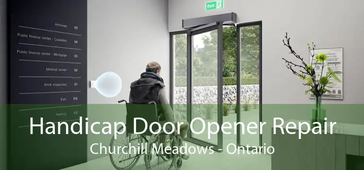 Handicap Door Opener Repair Churchill Meadows - Ontario