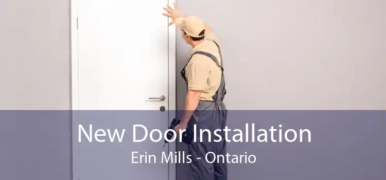 New Door Installation Erin Mills - Ontario