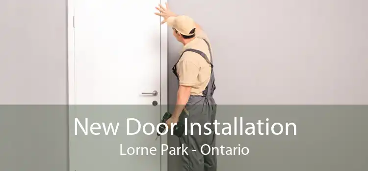 New Door Installation Lorne Park - Ontario