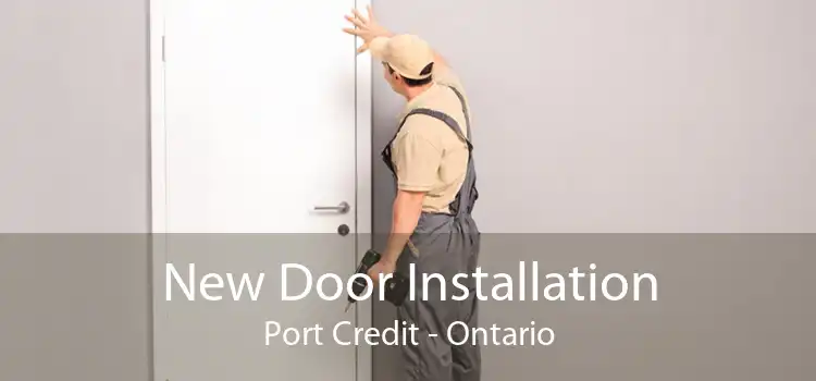 New Door Installation Port Credit - Ontario