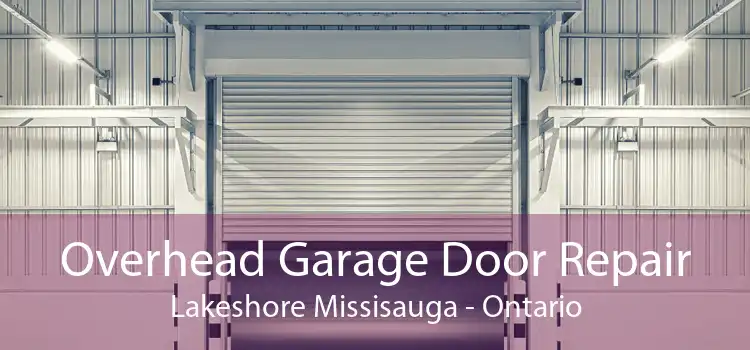 Overhead Garage Door Repair Lakeshore Missisauga - Ontario