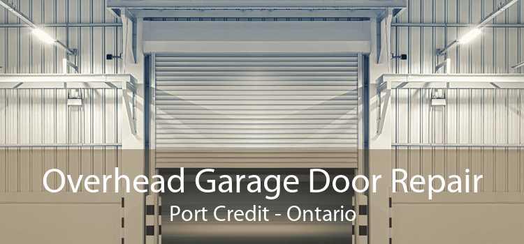Overhead Garage Door Repair Port Credit - Ontario