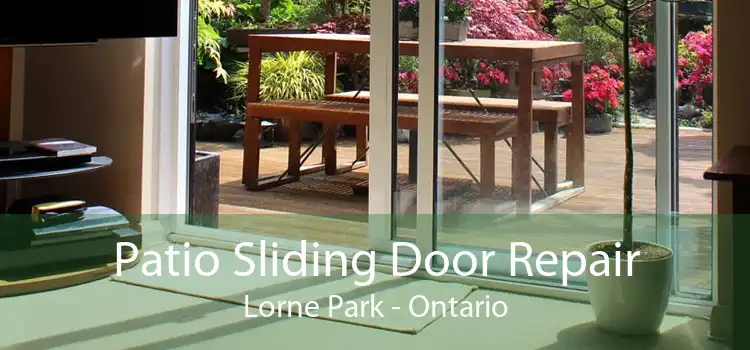 Patio Sliding Door Repair Lorne Park - Ontario