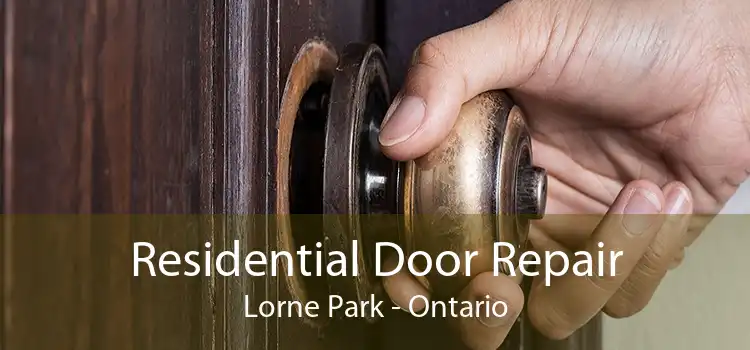 Residential Door Repair Lorne Park - Ontario