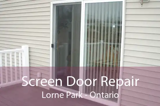 Screen Door Repair Lorne Park - Ontario