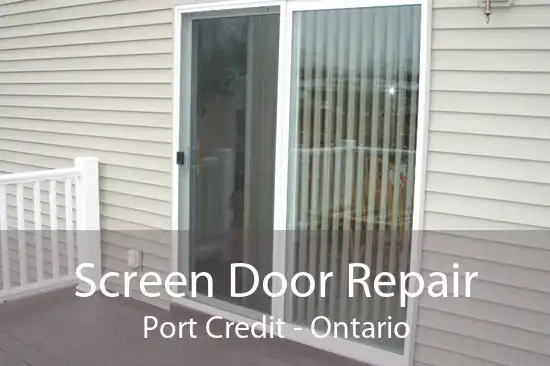 Screen Door Repair Port Credit - Ontario
