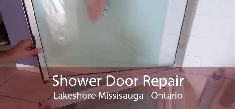 Shower Door Repair Lakeshore Missisauga - Ontario
