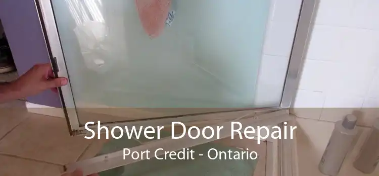 Shower Door Repair Port Credit - Ontario