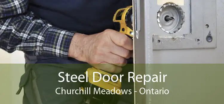 Steel Door Repair Churchill Meadows - Ontario
