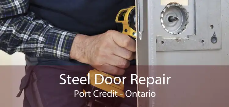 Steel Door Repair Port Credit - Ontario
